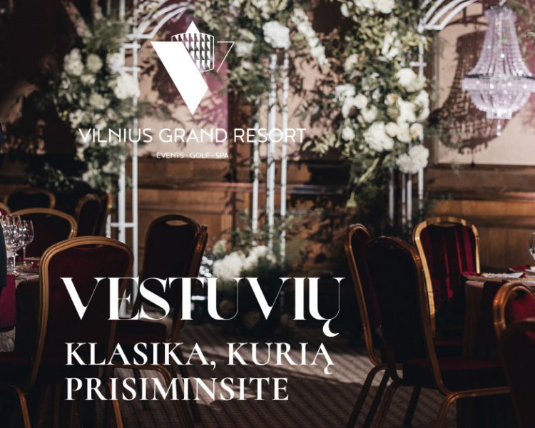 „Vilnius Grand Resort“ – Klasika, kurią prisiminsite amžinai!